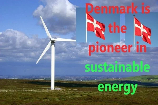 Now Denmark is the pioneer in sustainable energy.